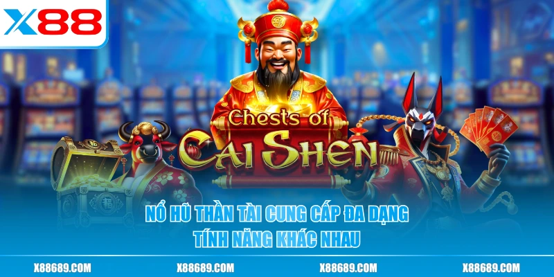 Nổ hũ Thần Tài cung cấp đa dạng tính năng khác nhau